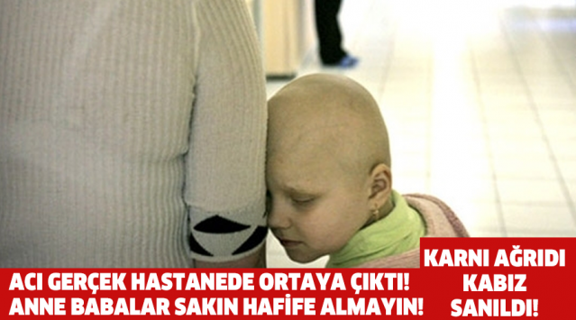 KARNI AĞRIDI, KABIZ SANILDI! ACI GERÇEK HASTANEDE ORTAYA ÇIKTI! ANNE BABALAR SAKIN HAFİFE ALMAYIN!