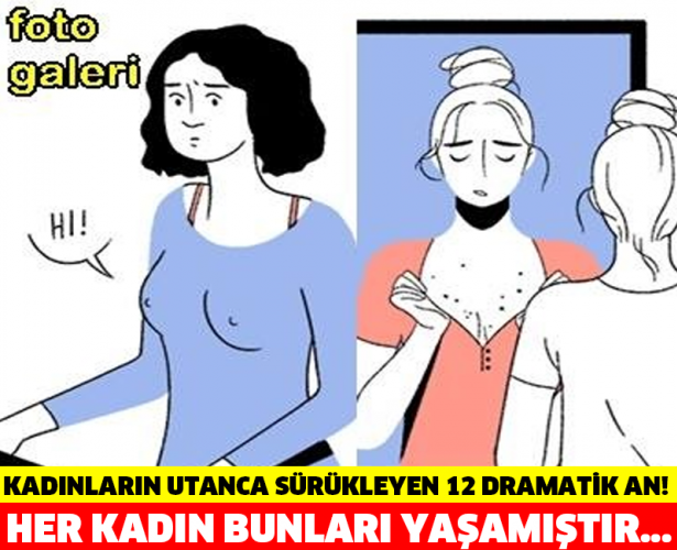 KADINLARIN UTANCA SÜRÜKLEYEN 12 DRAMATİK AN! HER KADIN BUNLARI YAŞAMIŞTIR...