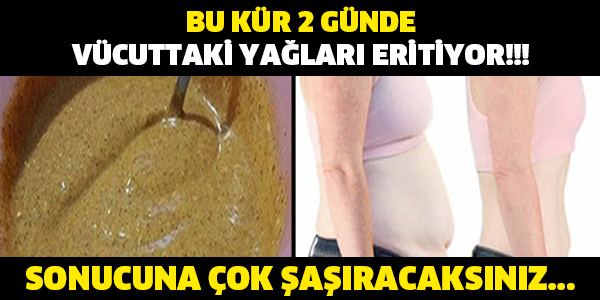 BU KÜR 2 GÜNDE VÜCUTTAKİ YAĞLARI ERİTİYOR!!!