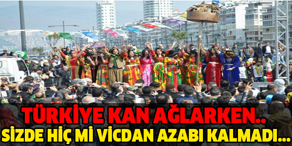 TÜRKİYE KAN AĞLARKEN... SİZDE HİÇ Mİ VİCDAN KALMADI...