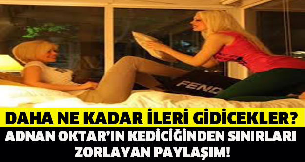 ADNAN OKTAR'IN KEDİCİĞİNDEN SINIRLARI ZORLAYAN PAYLAŞIM...