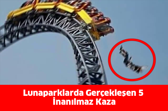 Lunaparklarda Gerçekleşen 5 İnanılmaz Kaza