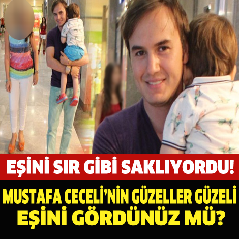 EŞİNİ SIR GİBİ SAKLIYORDU! MUSTAFA CECELİ’NİN GÜZELLER GÜZELİ EŞİNİ GÖRDÜNÜZ MÜ?