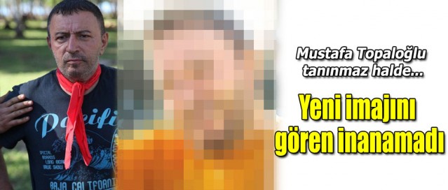 MUSTAFA TOPALOĞLU TANINMAZ HALDE! YENİ İMAJINI GÖREN İNANAMADI!