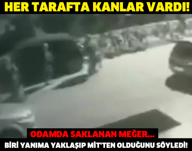 HER TARAFTA KANLAR VARDI! BİRİ YANIMA YAKLAŞIP MİT’TEN OLDUĞUNU SÖYLEDİ! ODAMDA SAKLANAN MEĞER...