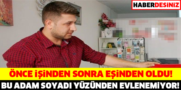 HEM EŞİNDEN HEM İŞİNDEN OLDU! BU ADAM SOYADI YÜZÜNDEN EVLENEMİYOR!