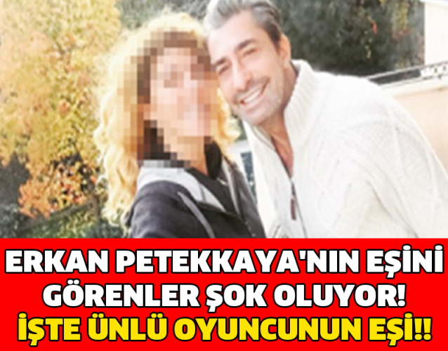 ERKAN PETEKKAYA'NIN EŞİNİ GÖRENLER ŞOK OLUYOR! İŞTE ÜNLÜ OYUNCUNUN EŞİ!!