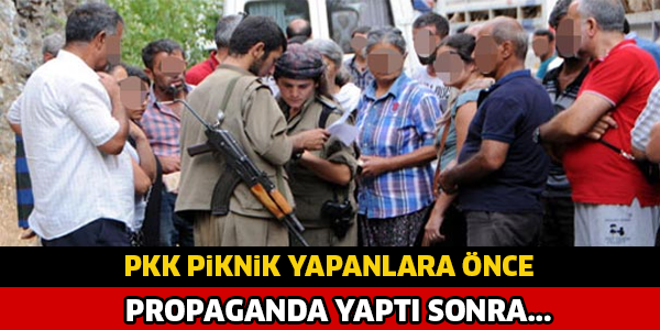 PKK PİKNİK YAPANLARA ÖNCE PROPAGANDA YAPTI SONRA...