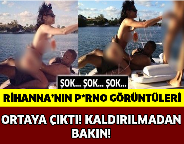 ŞOK! ŞOK! ŞOK! RİHANNA'NIN O GÖRÜNTÜLERİ ORTAYA ÇIKTI! KALDIRILMADAN BAKIN!