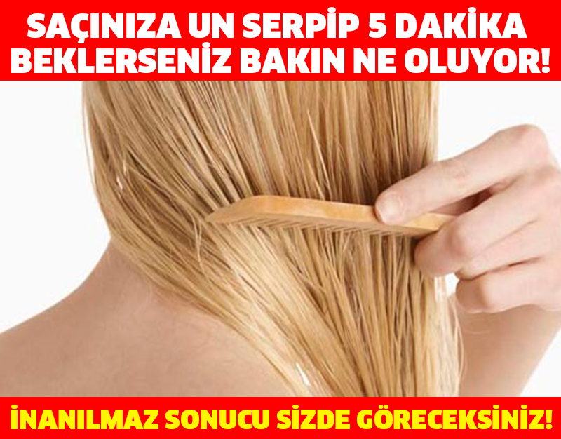 SAÇINIZA UN SERPİP 5 DAKİKA BEKLERSENİZ BAKIN NE OLUYOR!