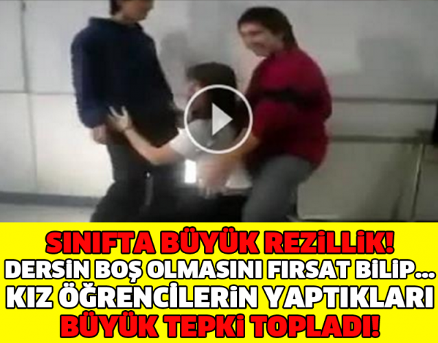 SINIFTA BÜYÜK REZİLLİK! DERSİN BOŞ OLMASINI FIRSAT BİLİP... KIZ ÖĞRENCİLERİN YAPTIKLARI BÜYÜK TEPKİ TOPLADI!