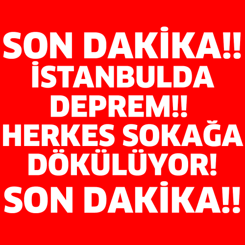 SON DAKİKA! İSTANBUL'DA DEPREM!!