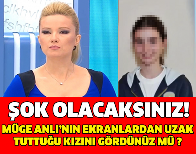 MÜGE ANLI'NIN EKRANLARDAN UZAK TUTTUĞU KIZINI GÖRDÜNÜZ MÜ ? ŞOK OLACAKSINIZ..!