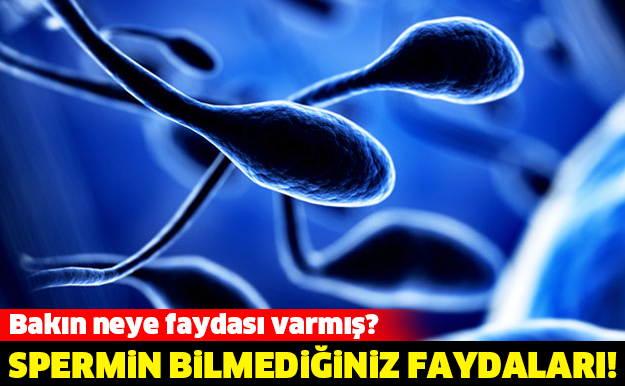 SPERMİN BİLMEDİĞİNİZ FAYDALARI!