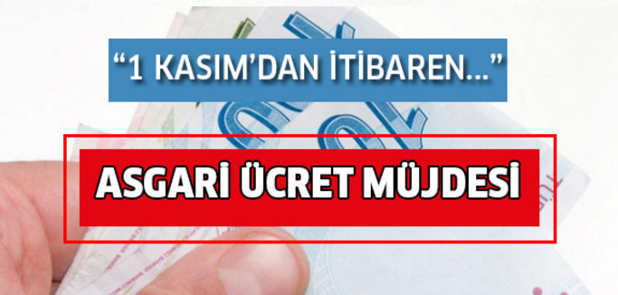 1 KASIM'DAN İTİBAREN... ASGARİ ÜCRET MÜJDESİ!!