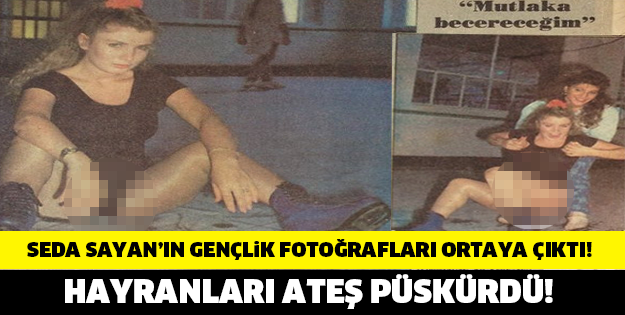 SEDA SAYAN'IN GENÇLİK POZLARI ORTAYA ÇIKTI! NASIL FOTOĞRAF BU BÖYLE...