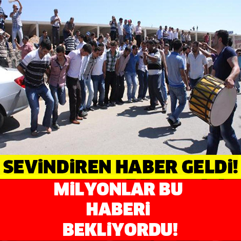 SEVİNDİREN HABER GELDİ ! MİLYONLAR BU HABERİ BEKLİYORDU..!