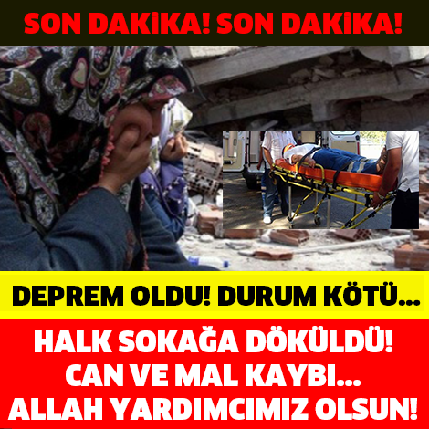 SON DAKİKA! DEPREM OLDU! MAL VE CAN KAYBI...