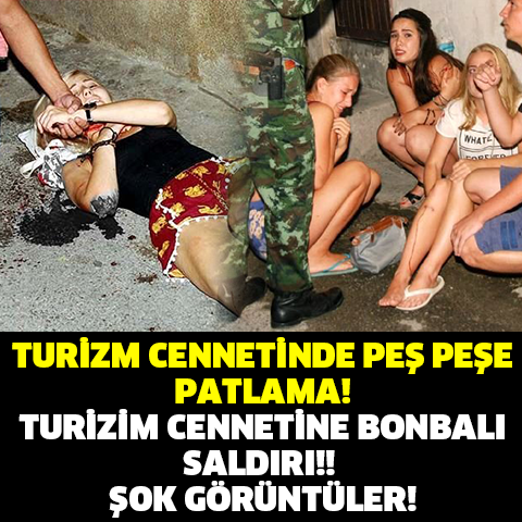 TURİZM CENNETİNDE PEŞ PEŞE PATLAMA! TURİZİM CENNETİNE BONBALI SALDIRI!! ŞOK GÖRÜNTÜLER!