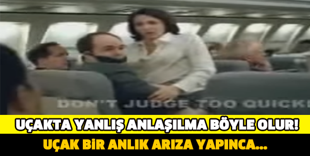 UÇAKTA YANLIŞ ANLAŞILMA GALİBA BÖYLE OLUR..!