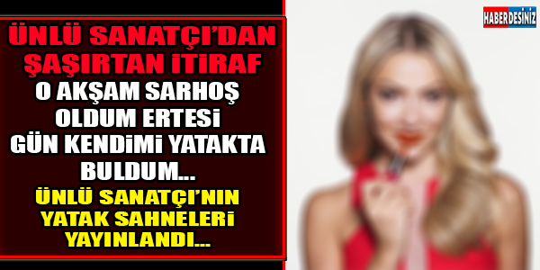 ÜNLÜ OYUNCUDAN ŞAŞIRTAN İTİRAF! O GECE SARHOŞ OLDUM ERTESİ GÜN KENDİMİ YATAKTA BULDUM!