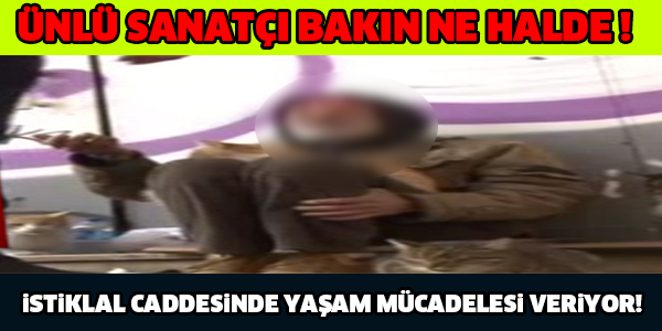 Ünlü Sanatçı Bakın Ne Halde!