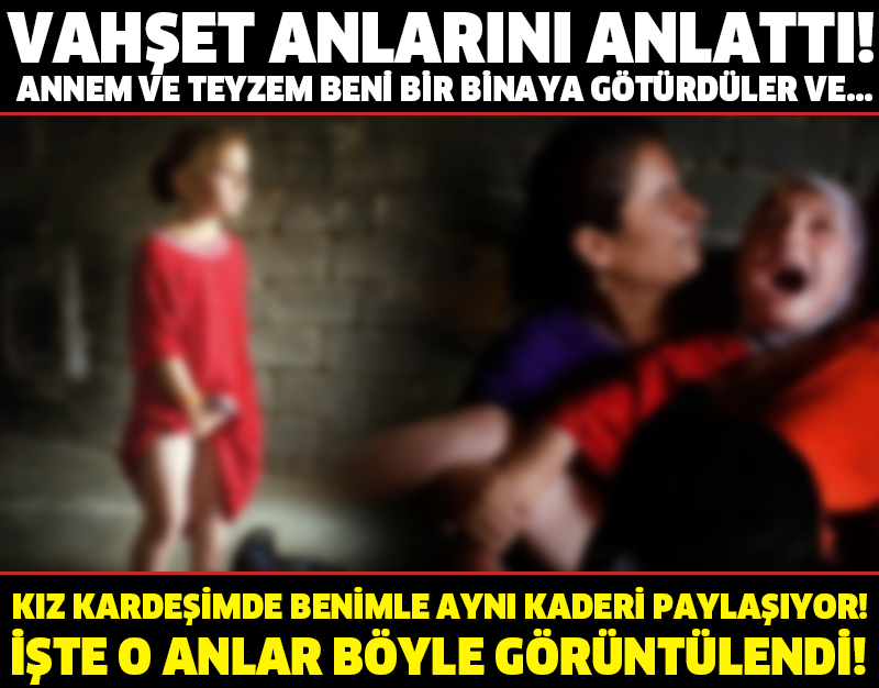 VAHŞET ANLARINI ANLATTI! ANNEM VE TEYZEM BENİ BİR BİNAYA GÖTÜRDÜLER VE... KIZ KARDEŞİMDE BENİMLE AYNI KADERİ PAYLAŞIYOR!