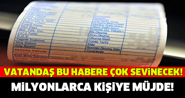 MİLYONLARCA KİŞİYE MÜJDE!  VATANDAŞ BU HABERE ÇOK SEVİNECEK!