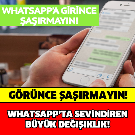 WHASTAPP'TA BİR DEĞİŞİKLİK DAHA! GÖRÜNCE ŞAŞIRMAYIN..!