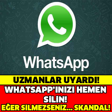 UZMANLAR UYARDI! WHATSAPP'INIZI HEMEN SİLİN! EĞER SİLMEZSENİZ.. SKANDAL!