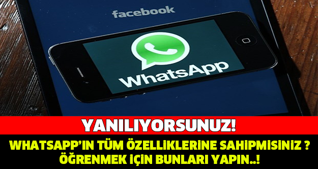 WHATSAPP'IN TÜM ÖZELLİKLERİNE SAHİP OLDUĞUNUZU DÜŞÜNÜYORSANIZ YANILIYORSUNUZ! MUHTEŞEM ÖZELLİKLERİ AÇMAK İÇİN BUNLARI YAPIN..!