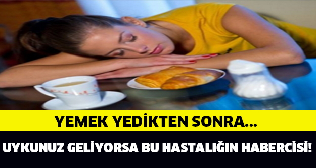 YEMEK YEDİKTEN SONRA UYKUNUZ GELİYORSA DİKKAT!