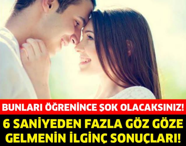 BUNLARI ÖĞRENİNCE ŞAŞIRACAKSINIZ! 6 SANİYEDEN FAZLA GÖZ GÖZE GELMENİN İLGİNÇ SONUÇLARI!