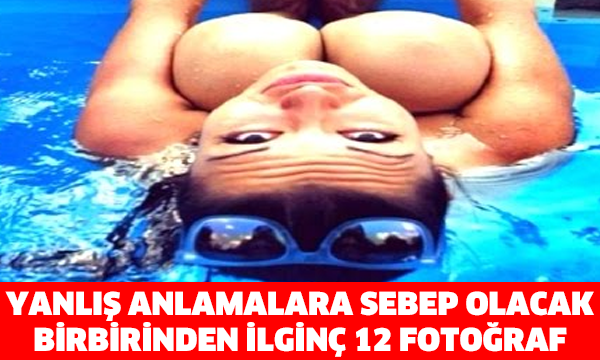 YANLIŞ ANLAMALARA SEBEP OLACAK BİRBİRİNDEN İLGİNÇ 12 FOTOĞRAF!