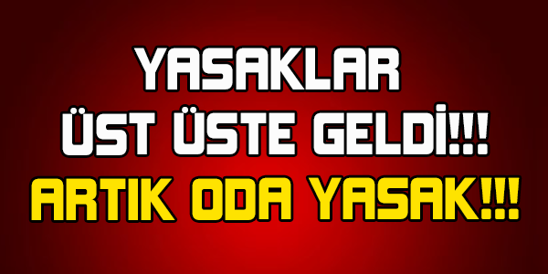 ARTIK ODA YASAK!!!