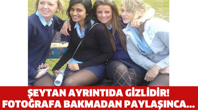 ŞEYTAN AYRINTIDA GİZLİDİR! FOTOĞRAFA BAKMADAN PAYLAŞINCA...