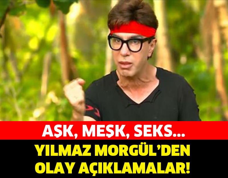 YILMAZ MORGÜL'DEN SURVİVOR SONRASINDA OLAY AÇIKLAMALAR! AŞK, MEŞK, SEKS