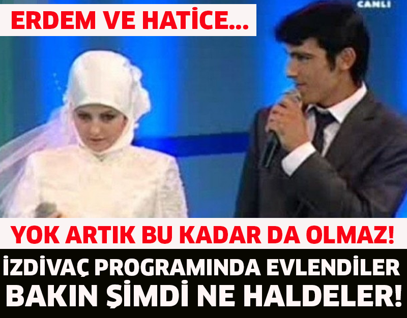 İZDİVAÇ PROGRAMINDA EVLENDİLER BAKIN ŞİMDİ NE HALDELER!