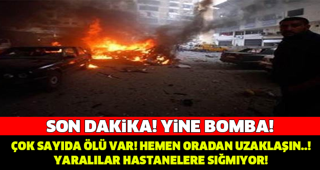 ÇOK SAYIDA ÖLÜ VE YARALI VAR! YİNE BOMBA PATLADI! YETER ARTIK !