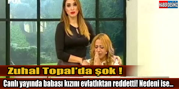 ZUHAL TOPAL'DA ŞOK! CANLI YAYINDA EVLATLIKTAN REDDEDİLDİ ! NEDENİ İSE...