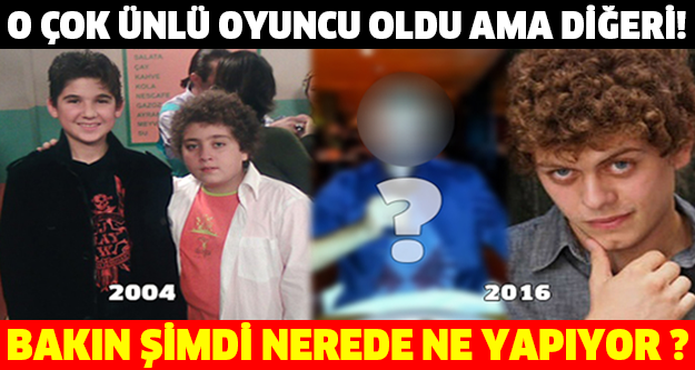 O ÇOK ÜNLÜ OYUNCU OLDU AMA DİĞERİ! BAKIN ŞİMDİ NEREDE NE YAPIYOR ?