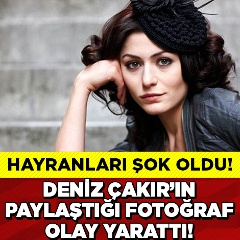 Deniz Çakır’dan Olay Fotoğraf!