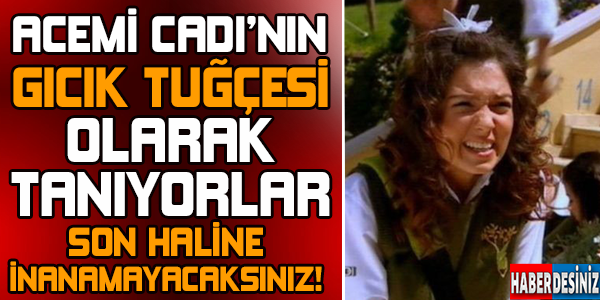 Acemi Cadı'nın Gıcık Tuğçesi Olarak Tanınıyordu! Son Haline İnanamıycaksınız...