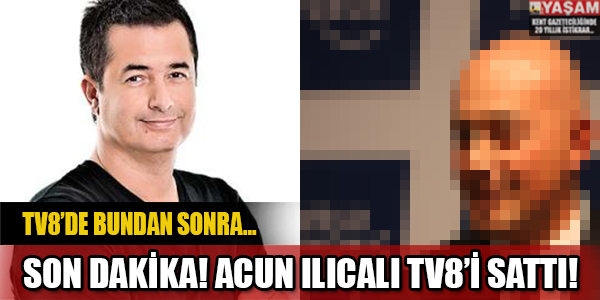 ACUN ILICALI TV 8'İ SATTI!