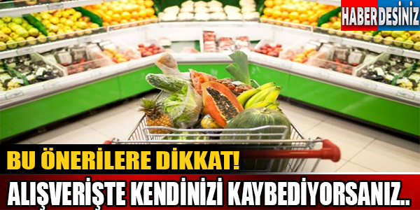 Bu Önerilere Dikkat! Alışverişte Kendinizi Kaybediyorsanız..