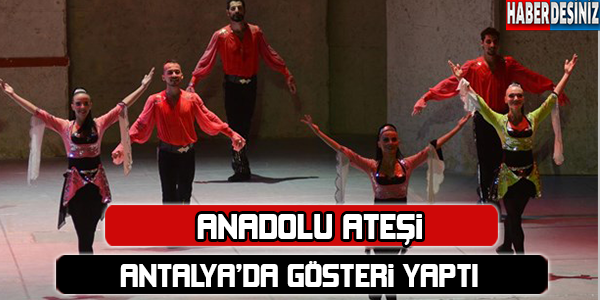 Anadolu Ateşi Antalya'da gösteri yaptı