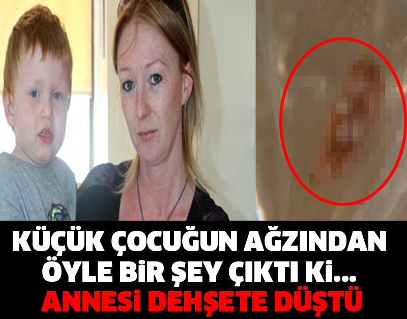 KÜÇÜK ÇOCUĞUN AĞZINDAN ÖYLE BİR ŞEY ÇIKTI Kİ... ANNESİ DEHŞETE DÜŞTÜ!