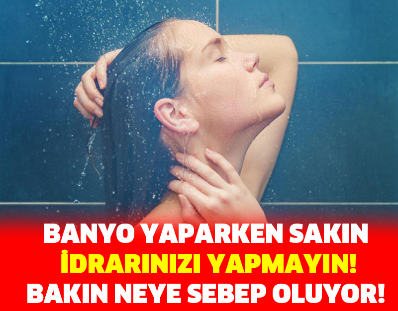 BANYO YAPARKEN SAKIN İDRARINIZI YAPMAYIN! BAKIN NEYE SEBEP OLUYOR!