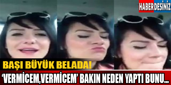 Başı Büyük Belada! ''Vermicem,Vermicem'' Bakın Neden Yaptı Bunu..