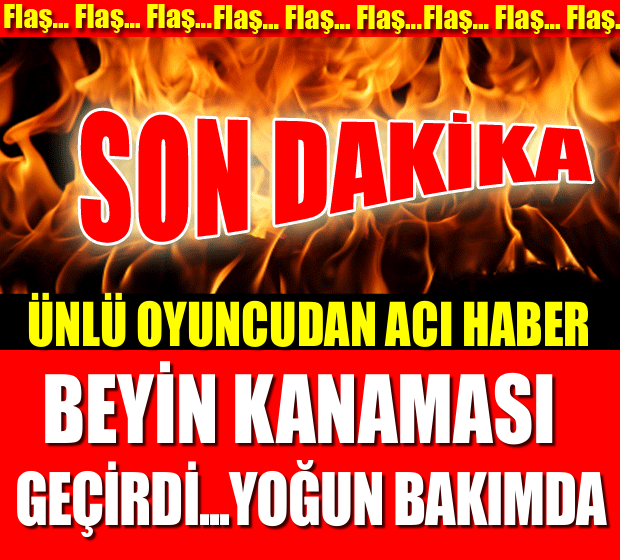 ÜNLÜ İSİM BEYİN KANAMASI GEÇİRDİ! YOĞUN BAKIMDAN İLK KARE!!